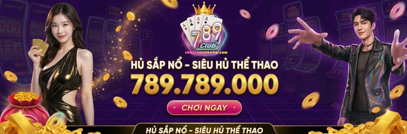 hủ sắp nổ 789club