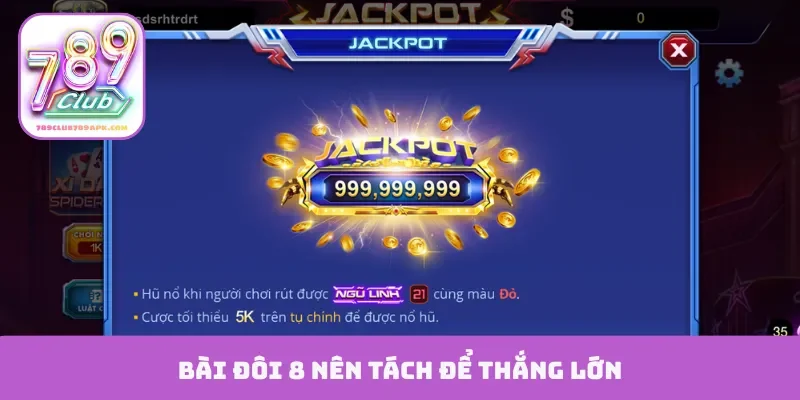 Bài đôi 8 nên tách để thắng lớn