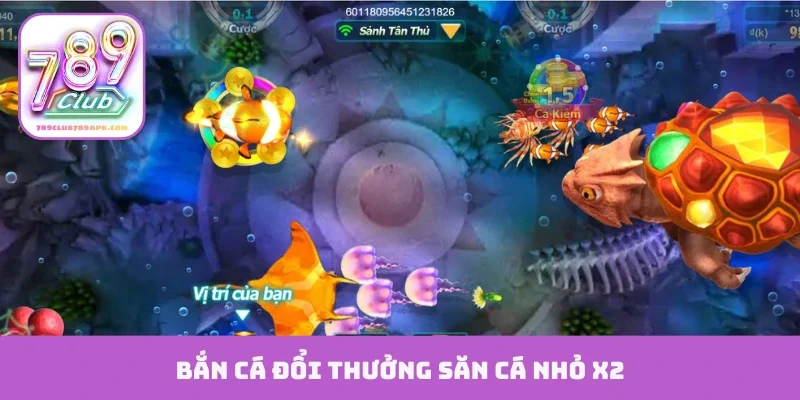 Bắn cá đổi thưởng săn cá nhỏ x2