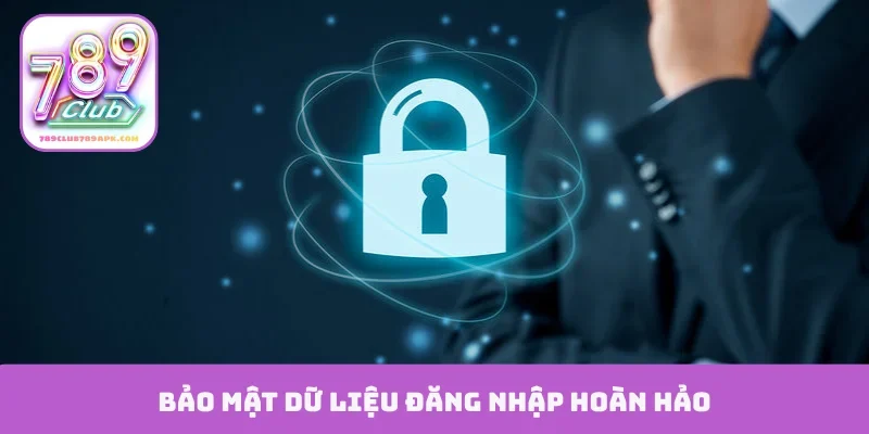 Bảo mật dữ liệu đăng nhập hoàn hảo