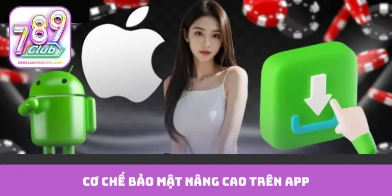 Cơ chế bảo mật nâng cao trên app