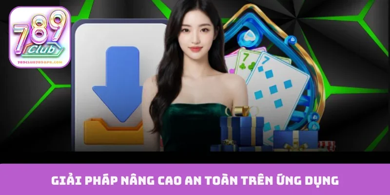 Giải pháp nâng cao an toàn trên ứng dụng