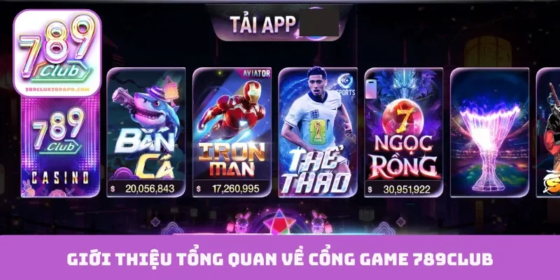 Giới thiệu tổng quan về cổng game 789Club