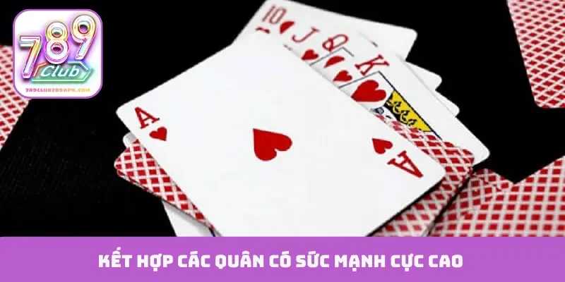 Kết hợp các quân có sức mạnh cực cao