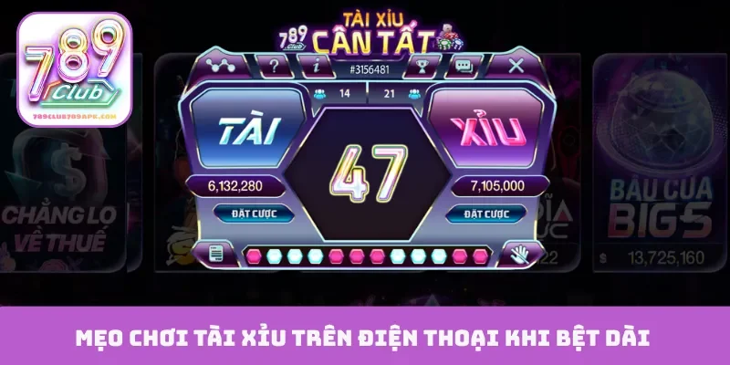 Mẹo chơi tài xỉu trên điện thoại khi bệt dài