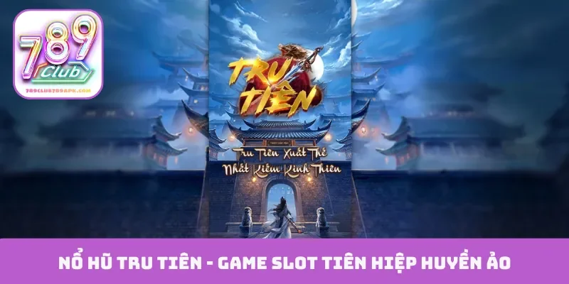 Nổ hũ Tru Tiên