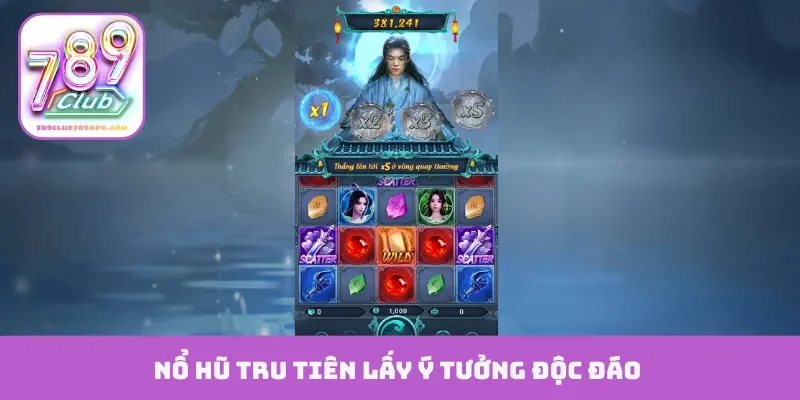 Nổ hũ Tru Tiên lấy ý tưởng độc đáo