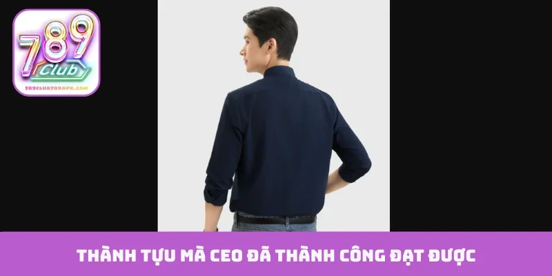 Thành tựu mà CEO đã thành công đạt được