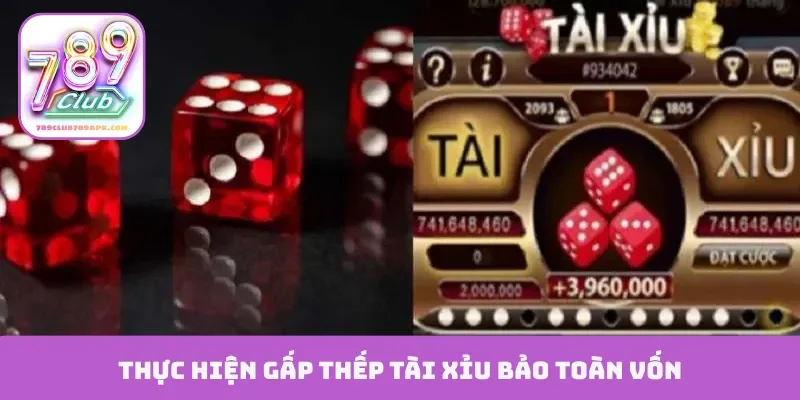 Thực hiện gấp thếp tài xỉu bảo toàn vốn