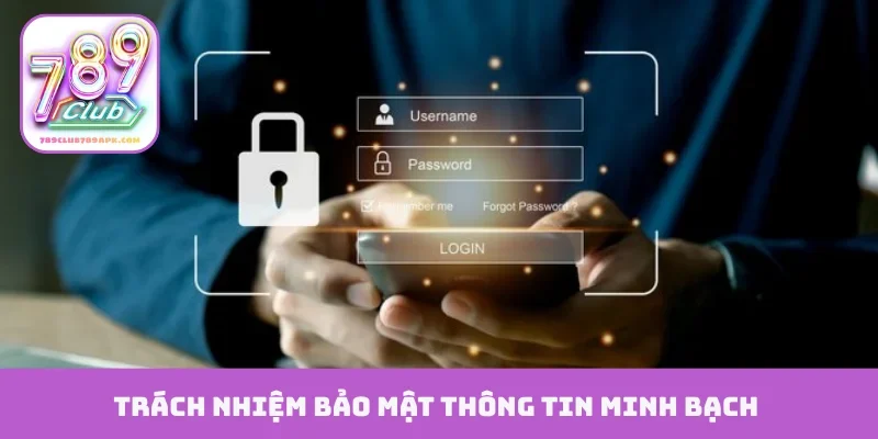 Trách nhiệm bảo mật thông tin minh bạch