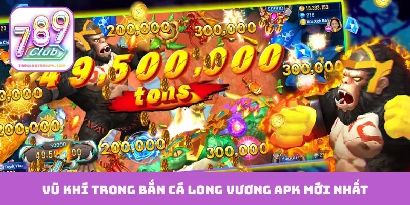 Vũ khí trong bắn cá Long Vương APK mới nhất